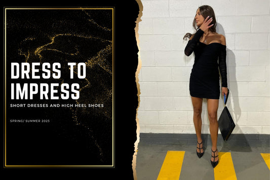 Dress to Impress: Short Dresses and High Heel Shoes